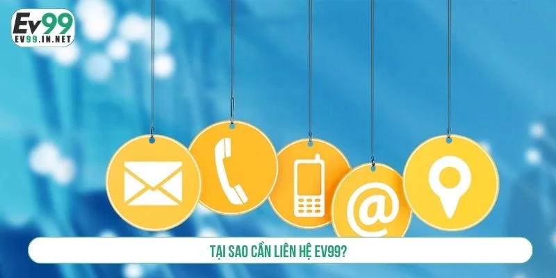 Liên hệ EV99 giúp bạn nâng cao trải nghiệm cá cược
