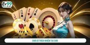 Chơi có trách nhiệm tại EV99