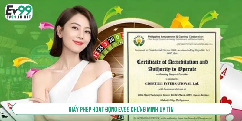 Giấy phép hoạt động EV99 chứng minh uy tín