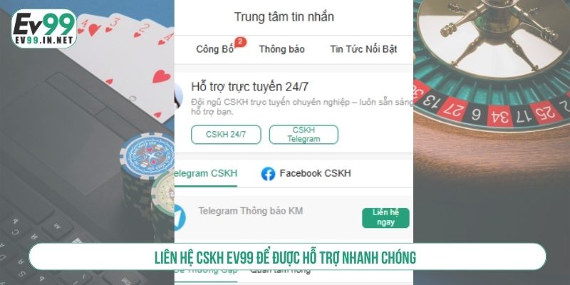 Liên hệ CSKH EV99 để được hỗ trợ nhanh chóng