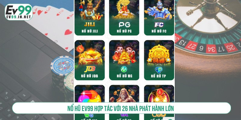 Nổ hũ EV99 hợp tác với 26 nhà phát hành lớn