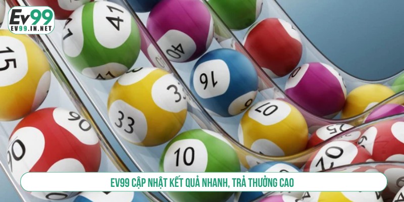 EV99 cập nhật kết quả nhanh, trả thưởng cao