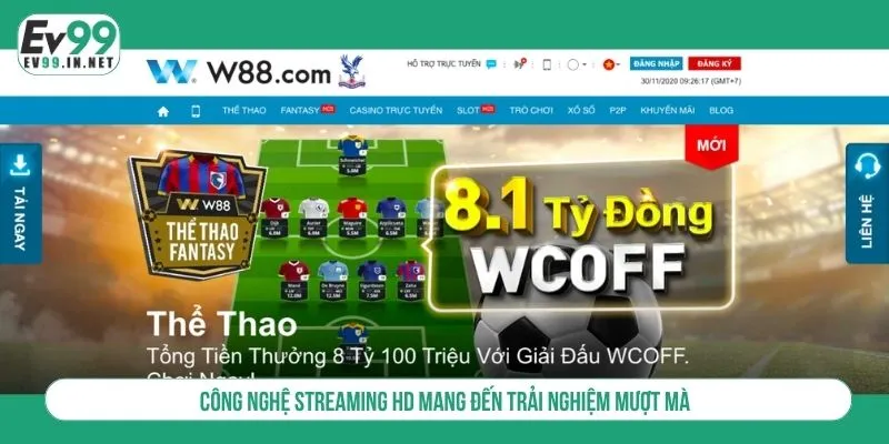 Công nghệ streaming HD mang đến trải nghiệm mượt mà