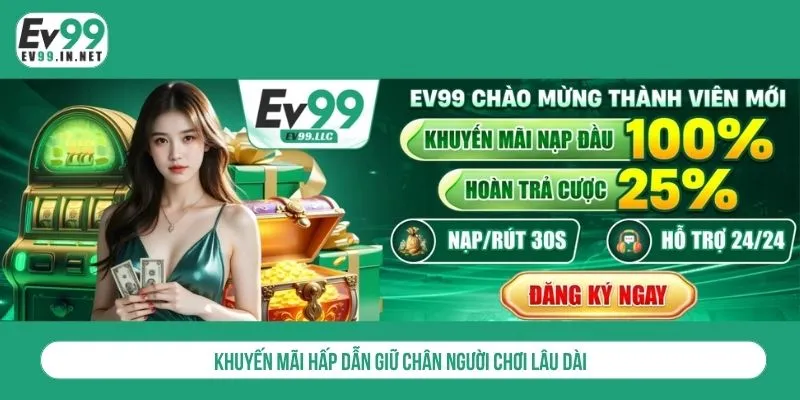 Khuyến mãi hấp dẫn giữ chân người chơi lâu dài